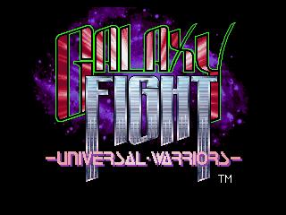 Galaxy Fight! Featuring 8 UNIVERSAL Warriors, as opposed to 8 WORLD Warriors!